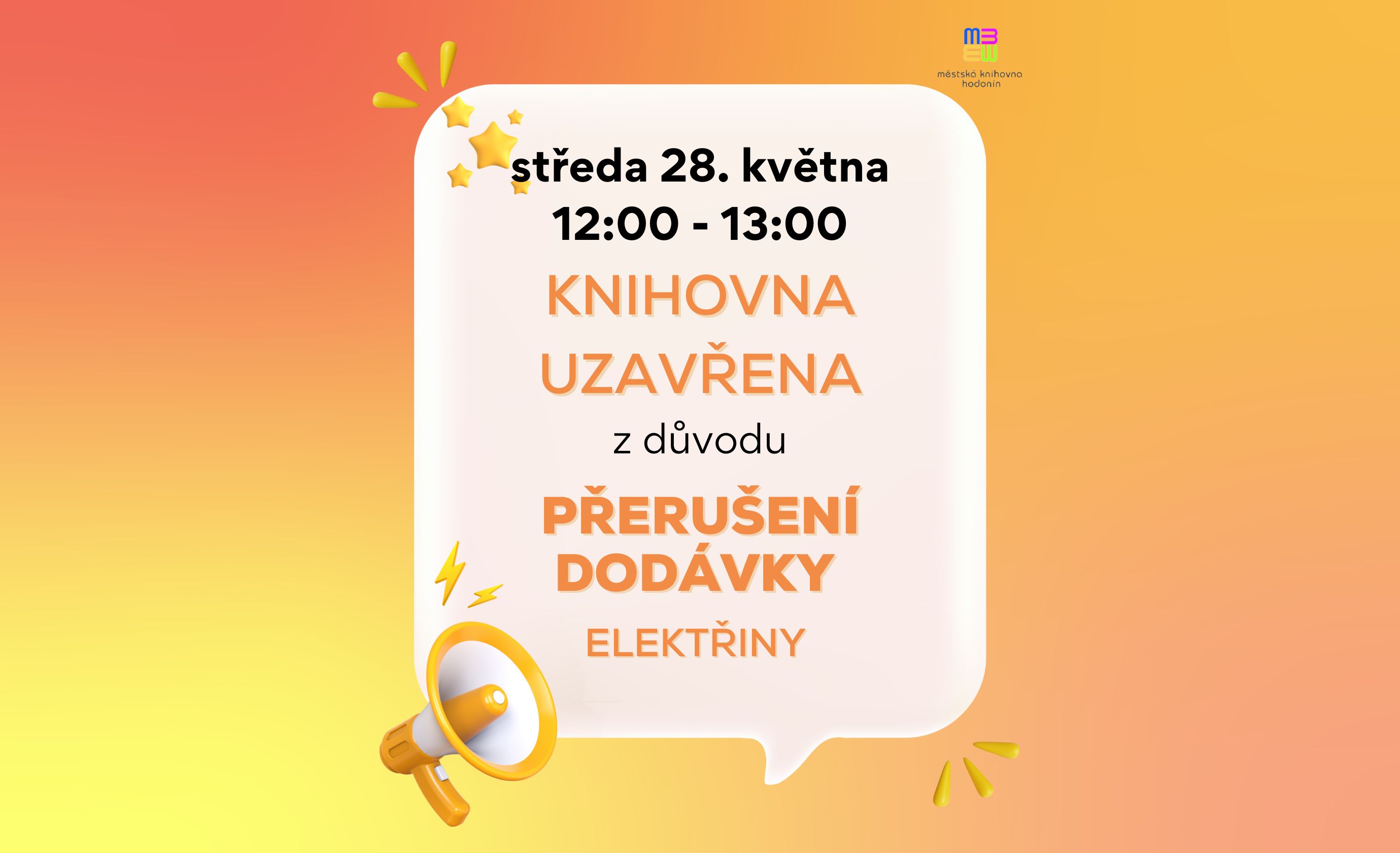 Vážení čtenáři,
rádi bychom Vám oznámili, že ve středu 28. 5. bude 12:00 - 13:00 knihovna uzavřena z důvodu přerušení dodávky elektřiny.
Děkujeme za pochopení.